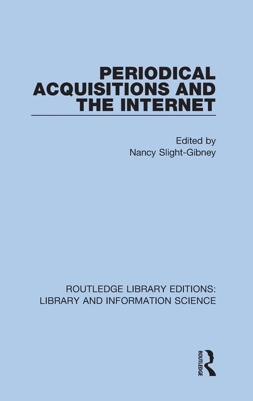 Periodical Acquisitions and the Internet: 65 (Routledge Library Editions: Library and Information Science)
