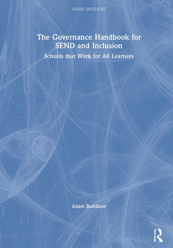 The Governance Handbook for SEND and Inclusion: Schools that Work for All Learners (nasen spotlight)