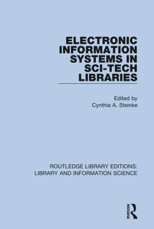 Electronic Information Systems in Sci-Tech Libraries: 30 (Routledge Library Editions: Library and Information Science)