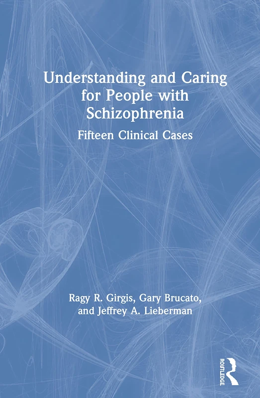 Understanding and Caring for People with Schizophrenia: Fifteen Clinical Cases