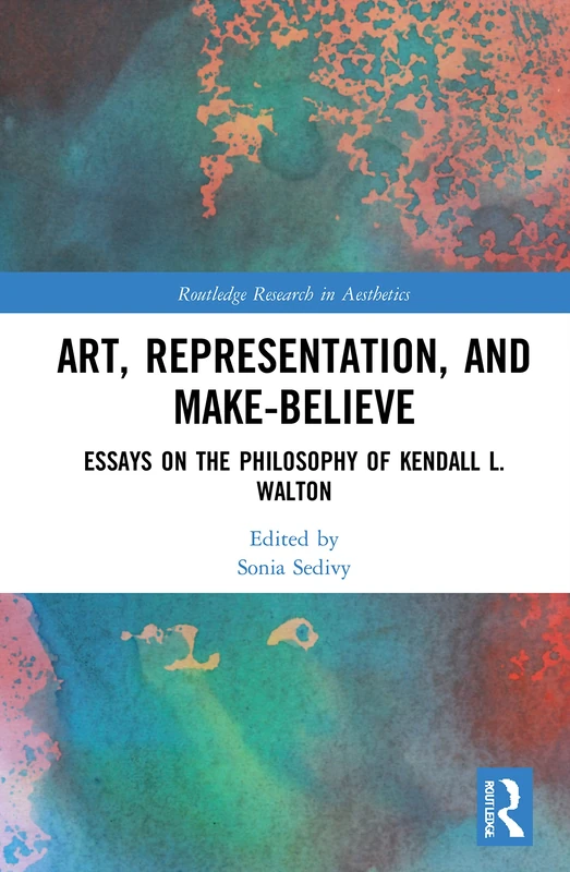 Routledge Art, Representation, and Make-Believe: Philosophy Essays
