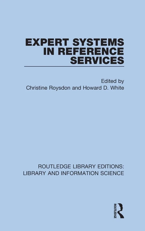 Expert Systems in Reference Services: 37 (Routledge Library Editions: Library and Information Science)
