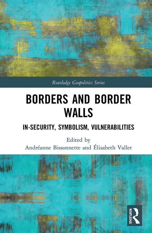 Routledge Borders and Border Walls - Geopolitics Series Book
