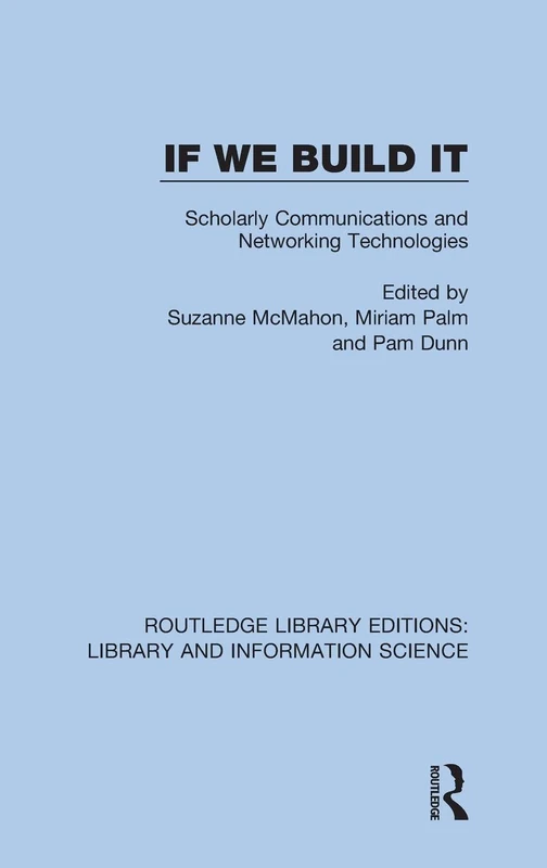 Routledge If We Build It - Scholarly Communications Book