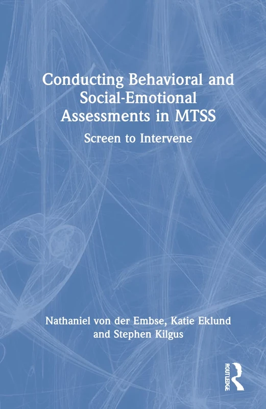 Conducting Behavioral and Social-Emotional Assessments in MTSS: Screen to Intervene