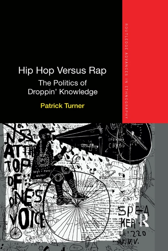 Hip Hop Versus Rap: The Politics of Droppin' Knowledge (Routledge Advances in Ethnography)