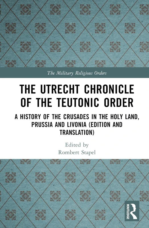 Routledge - The Utrecht Chronicle of the Teutonic Order Book