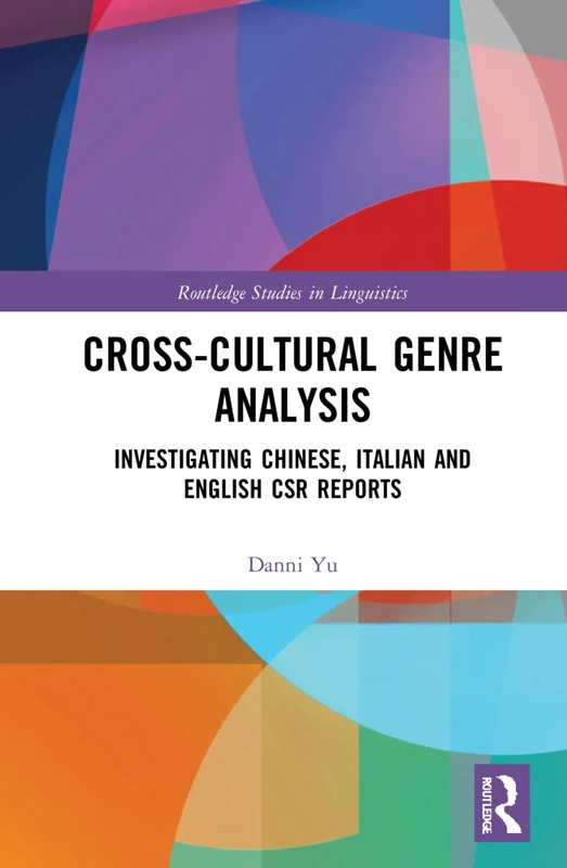 Cross-cultural Genre Analysis: Investigating Chinese, Italian and English CSR reports (Routledge Studies in Linguistics) - Image 1