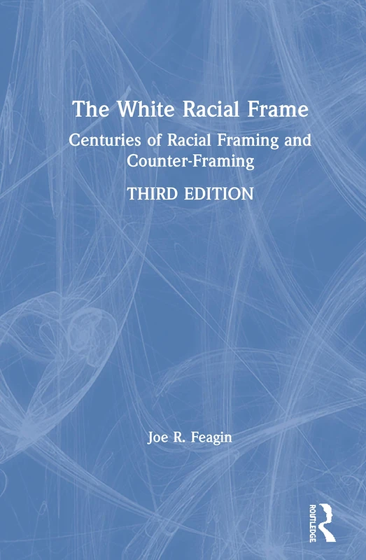 Routledge - The White Racial Frame Book by Joe Feagin