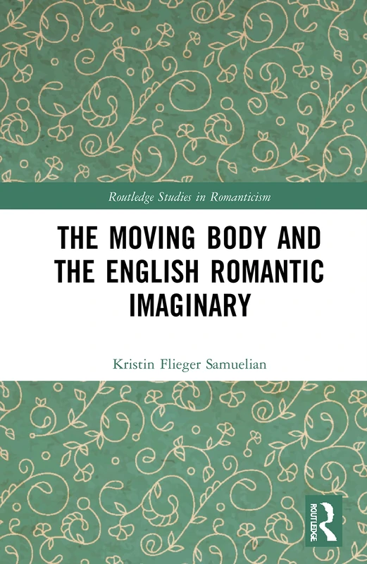 Routledge The Moving Body and the English Romantic Imaginary