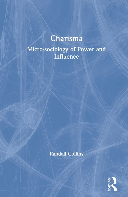 Charisma: Micro-sociology of Power and Influence