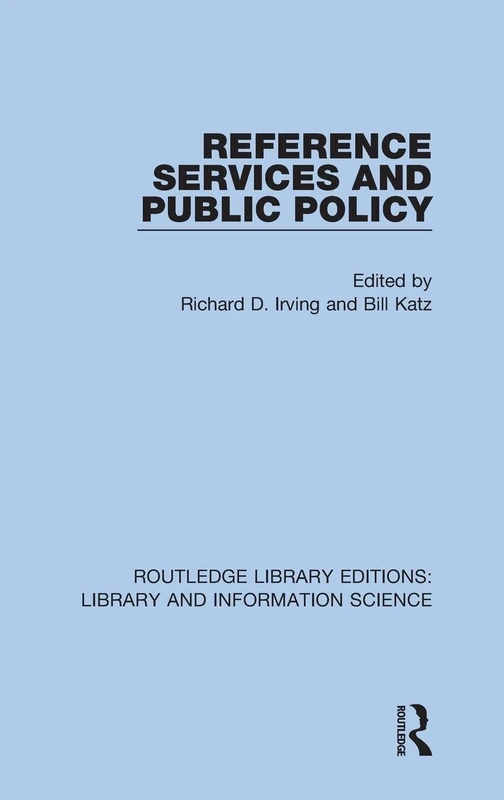 Reference Services and Public Policy: 74 (Routledge Library Editions: Library and Information Science)