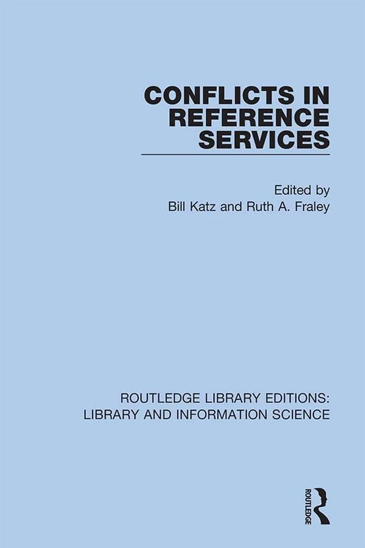 Conflicts in Reference Services: 20 (Routledge Library Editions: Library and Information Science)