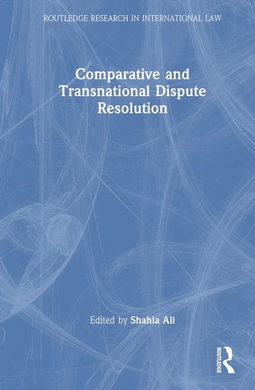 Comparative and Transnational Dispute Resolution (Routledge Research in International Law)