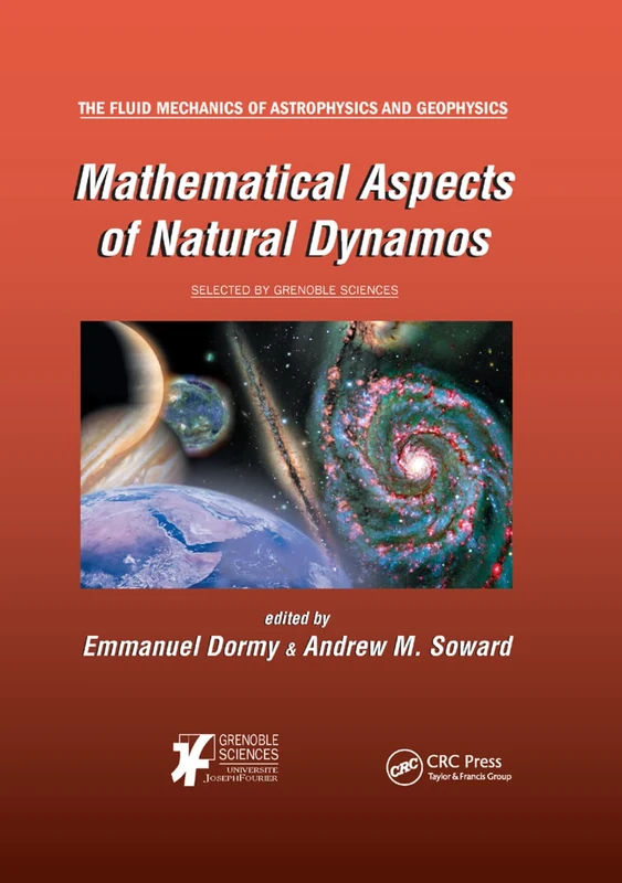 Mathematical Aspects of Natural Dynamos (The Fluid Mechanics of Astrophysics and Geophysics)