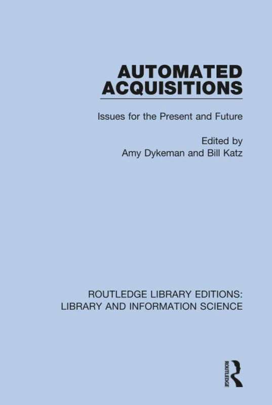 Routledge Automated Acquisitions: Issues for the Present and Future