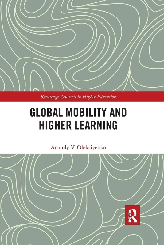 Global Mobility and Higher Learning (Routledge Research in Higher Education)