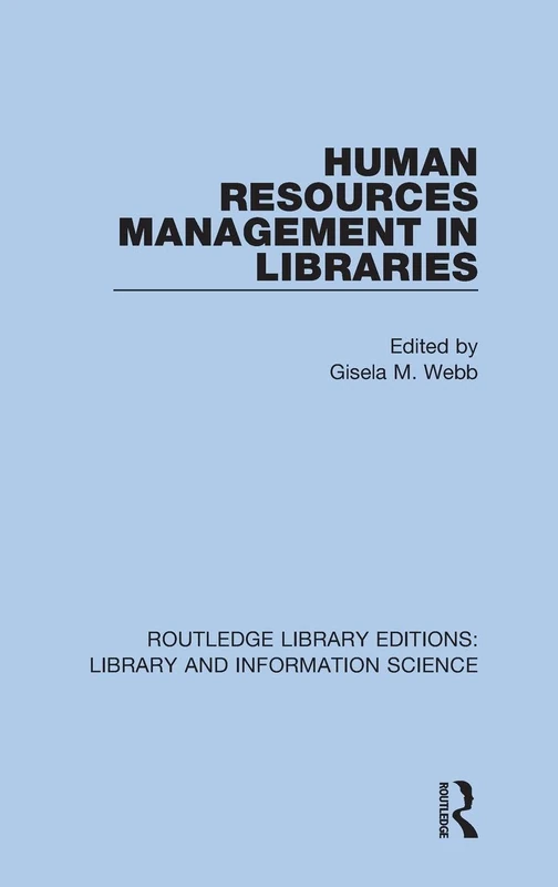 Human Resources Management in Libraries: 42 (Routledge Library Editions: Library and Information Science)