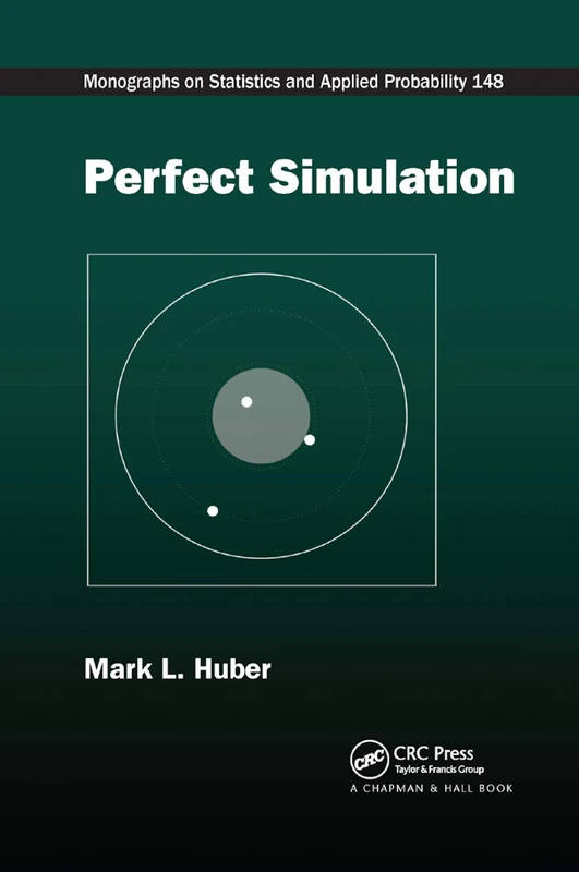 Perfect Simulation (Monographs on Statistics and Applied Probability, 148)