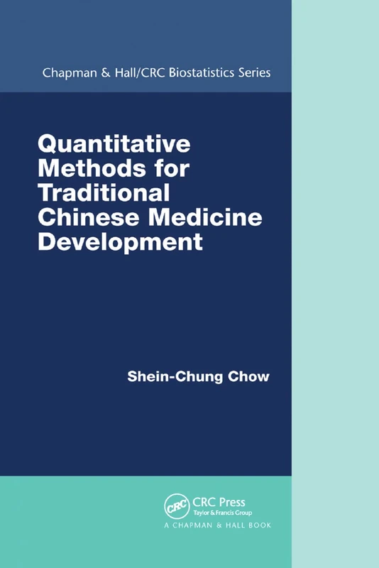 Quantitative Methods for Traditional Chinese Medicine Development (Chapman & Hall/Crc Biostatistics)
