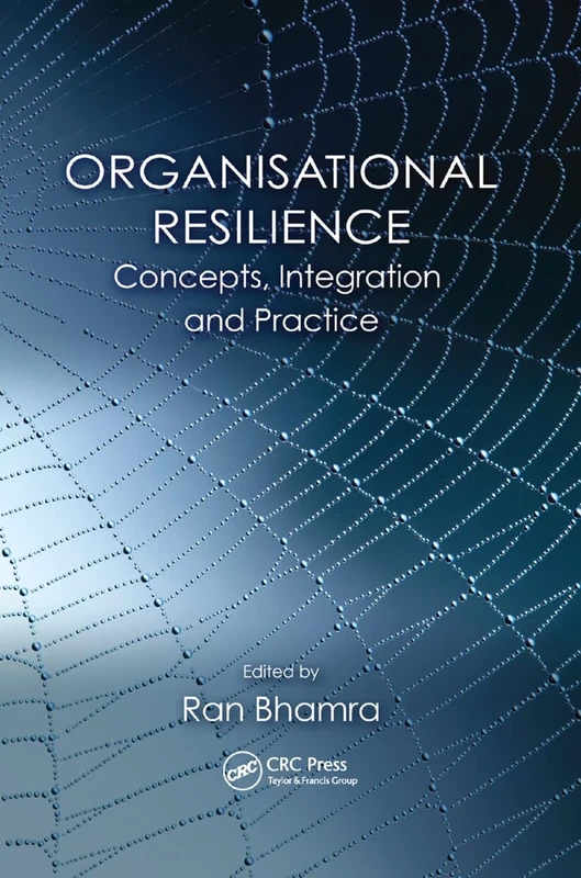 Organisational Resilience: Concepts, Integration, and Practice