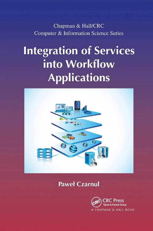 Integration of Services into Workflow Applications: 33 (Chapman & Hall/CRC Computer and Information Science Series) - Image 1