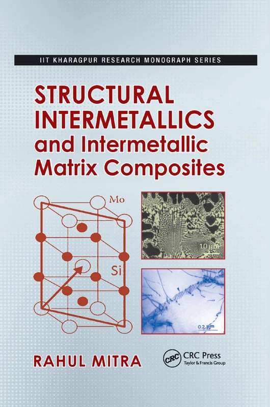 Structural Intermetallics and Intermetallic Matrix Composites: 6 (IIT Kharagpur Research Monograph Series)