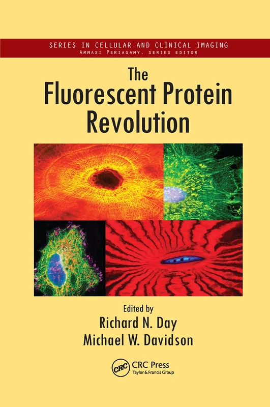 The Fluorescent Protein Revolution (Cellular and Clinical Imaging)