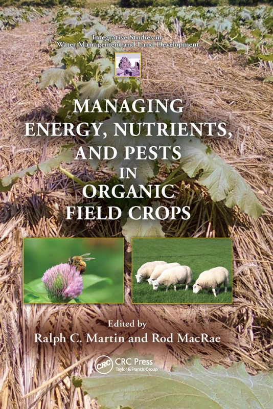 Managing Energy, Nutrients, and Pests in Organic Field Crops (Integrative Studies in Water Management & Land Development)