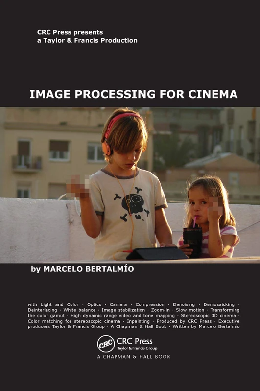 Image Processing for Cinema (Chapman & Hall/CRC Mathematical and Computational Imaging Sciences Series)