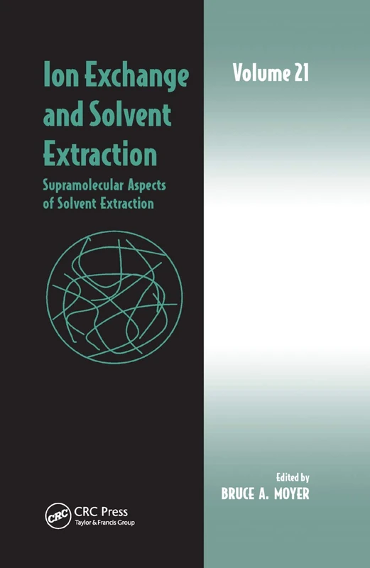 Ion Exchange and Solvent Extraction: Volume 21, Supramolecular Aspects of Solvent Extraction