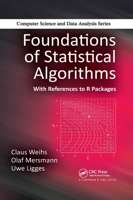 Foundations of Statistical Algorithms: With References to R Packages (Chapman & Hall/CRC Computer Science & Data Analysis)