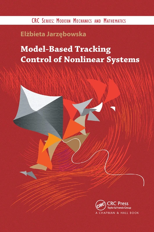 Model-Based Tracking Control of Nonlinear Systems (CRC Series--Modern Mechanics and Mathematics)
