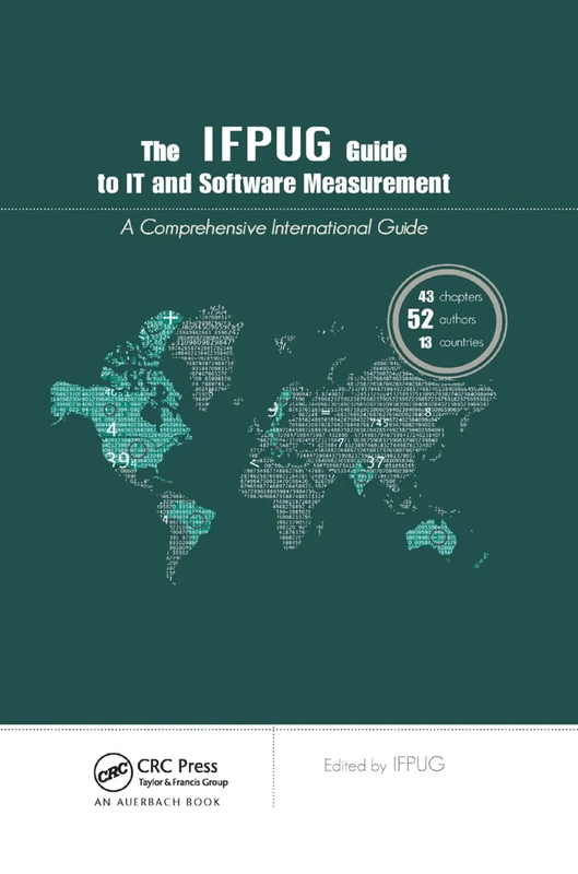The IFPUG Guide to IT and Software Measurement: A Comprehensive International Guide