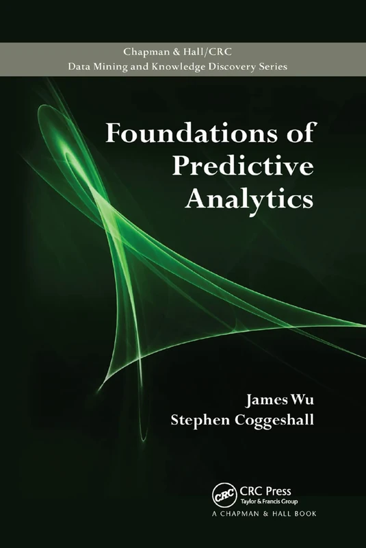 Foundations of Predictive Analytics (Chapman & Hall/Crc Data Mining and Knowledge Discovery Series)