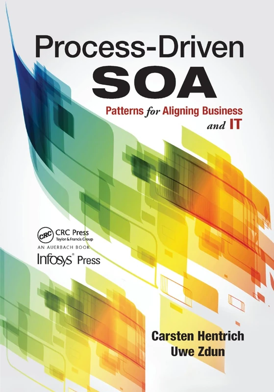 Process-Driven SOA: Patterns for Aligning Business and IT (Infosys Press Infosys Press Infosys Press)