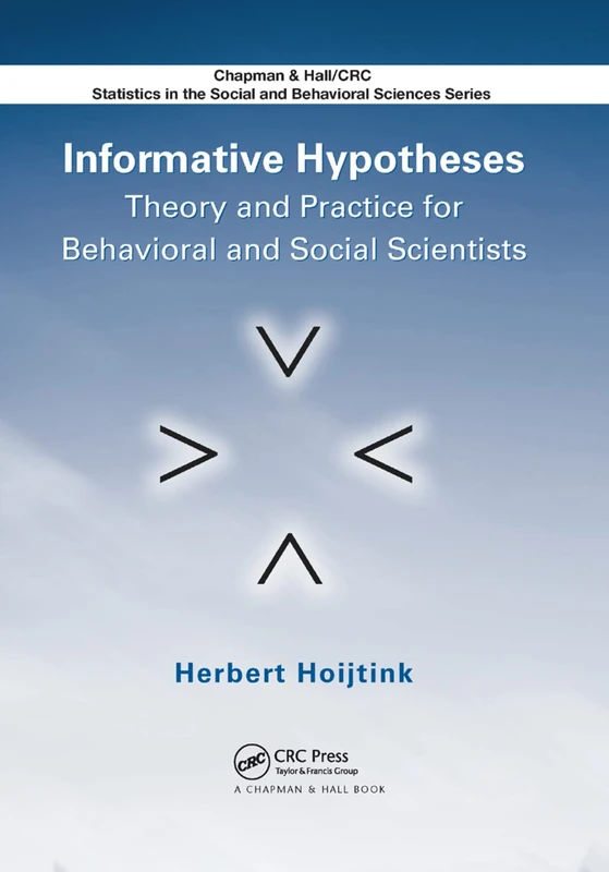 Informative Hypotheses: Theory and Practice for Behavioral and Social Scientists (Chapman & Hall/Crc Statistics in the Social and Behavioral Sciences)