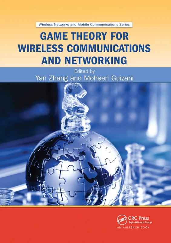 Game Theory for Wireless Communications and Networking: 18 (Wireless Networks and Mobile Communications)