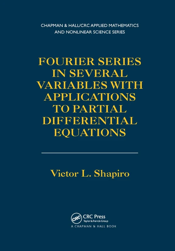 Fourier Series in Several Variables with Applications to Partial Differential Equations (Chapman & Hall/Crc Applied Mathematics and Nonlinear Science)