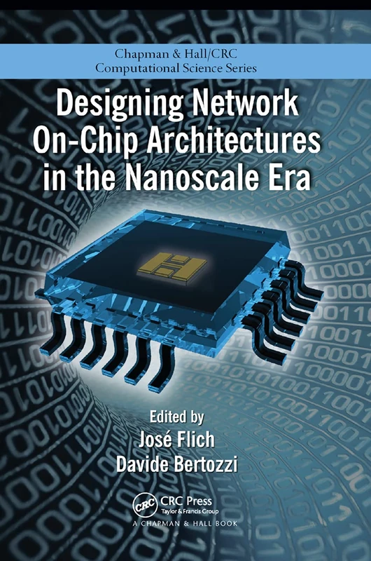 Designing Network On-Chip Architectures in the Nanoscale Era (Computational Science)