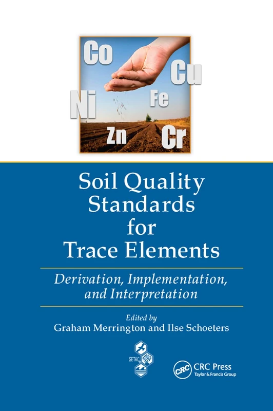 Soil Quality Standards for Trace Elements: Derivation, Implementation, and Interpretation (Society of Environmental Toxicology and Chemistry)
