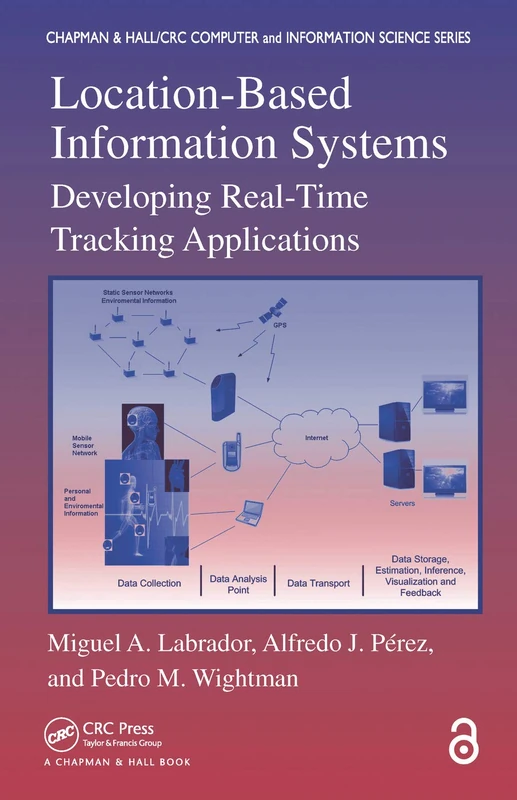 Location-Based Information Systems: Developing Real-Time Tracking Applications (Chapman & Hall/CRC Computer and Information Science)