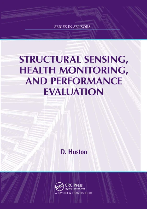 Structural Sensing, Health Monitoring, and Performance Evaluation (Series in Sensors)