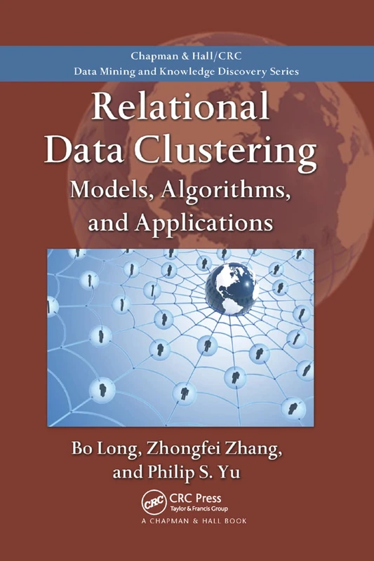 Relational Data Clustering: Models, Algorithms, and Applications: 14 (Chapman & Hall/CRC Data Mining and Knowledge Discovery)