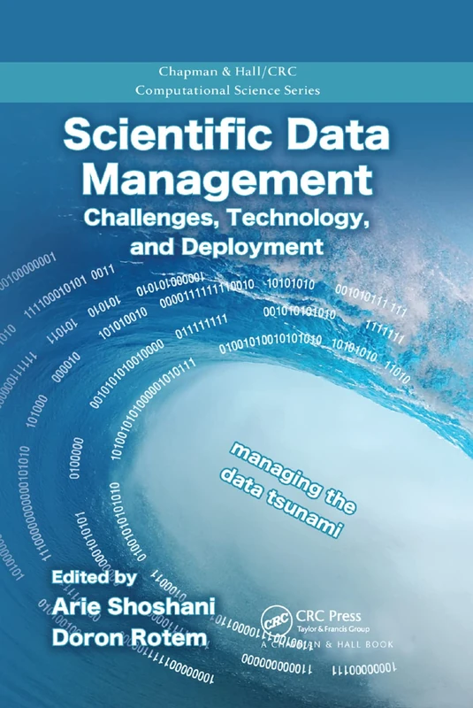 Scientific Data Management: Challenges, Technology, and Deployment (Chapman & Hall/CRC Computational Science)