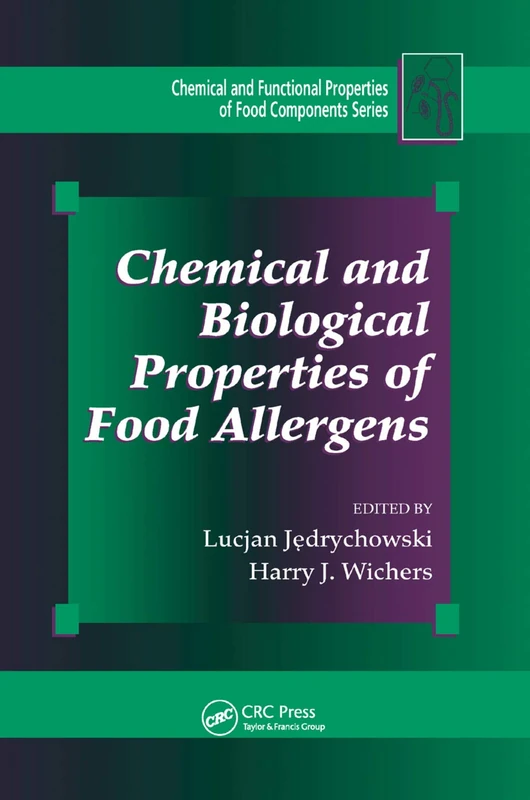 Chemical and Biological Properties of Food Allergens (Chemical and Functional Properties of Food Components Series)