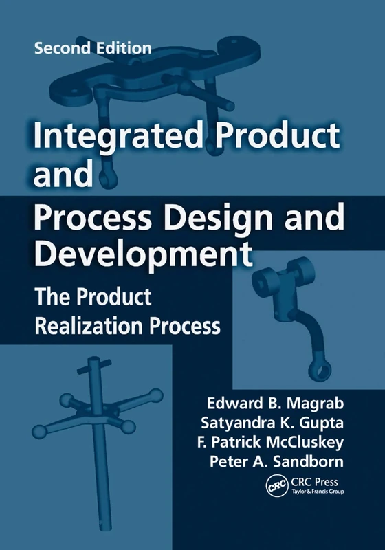 Integrated Product and Process Design and Development: The Product Realization Process, Second Edition