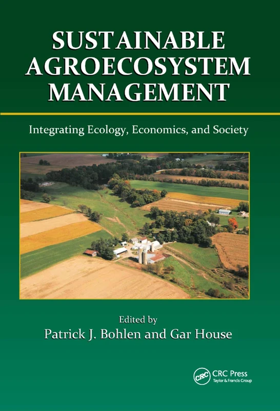 Sustainable Agroecosystem Management: Integrating Ecology, Economics, and Society (Advances in Agroecology)