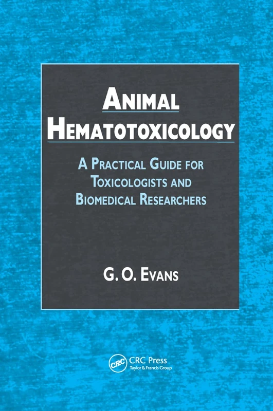 Animal Hematotoxicology: A Practical Guide for Toxicologists and Biomedical Researchers - Image 1