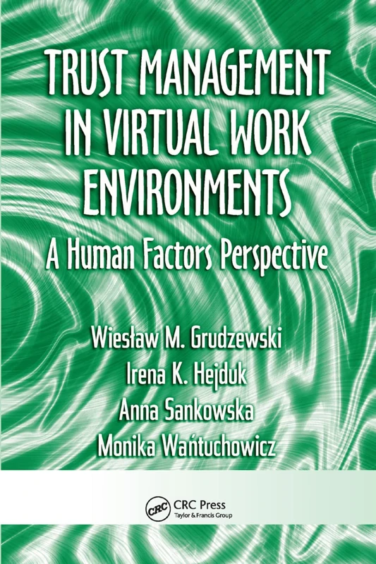 Trust Management in Virtual Work Environments: A Human Factors Perspective (Ergonomics Design and Management: Theory and Applications)